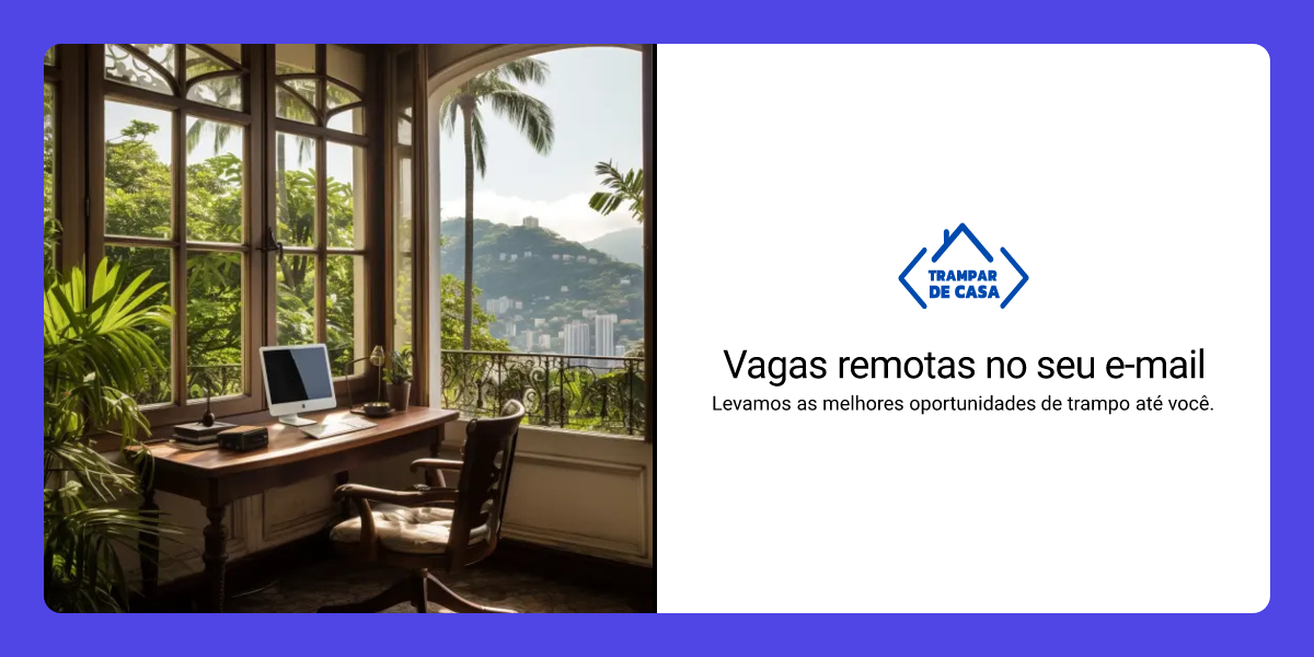 Vagas 100% remotas - Trampar de Casa